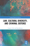 Law, Cultural Diversity, and Criminal Defense (Cultural Diversity and Law)
