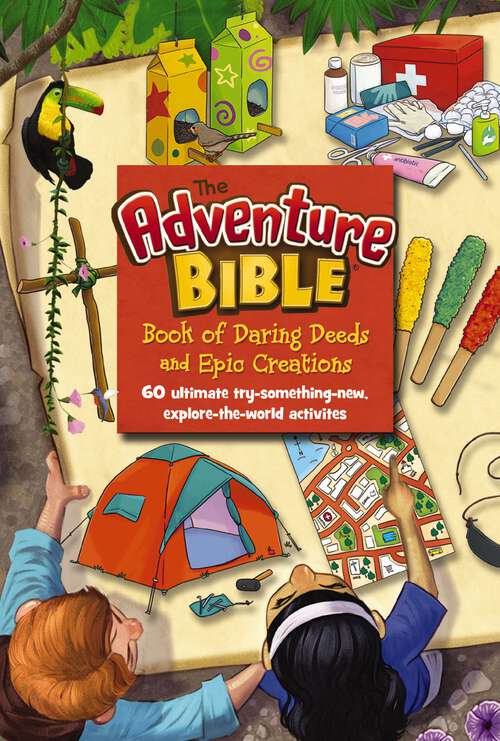 Book cover of The Adventure Bible Book of Daring Deeds and Epic Creations: 60 ultimate try-something-new, explore-the-world activities (Adventure Bible)