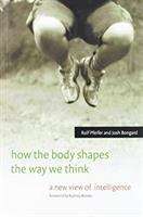 Book cover of How The Body Shapes The Way We Think: A New View Of Intelligence