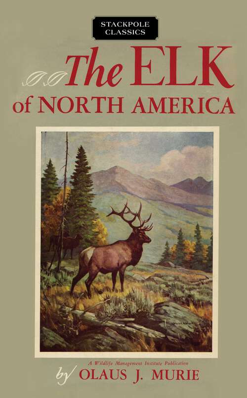 Book cover of Elk of North America (Wildlife Management Institute Classics)