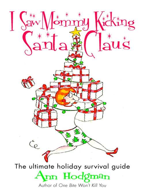 Book cover of I Saw Mommy Kicking Santa Claus: The Ultimate Holiday Survival Guide