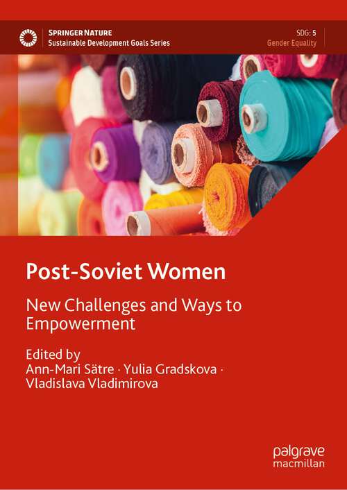 Book cover of Post-Soviet Women: New Challenges and Ways to Empowerment (1st ed. 2023) (Sustainable Development Goals Series)
