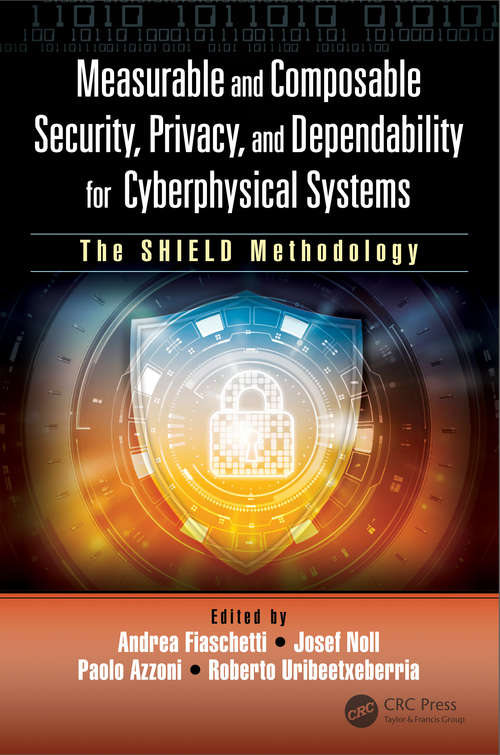 Book cover of Measurable and Composable Security, Privacy, and Dependability for Cyberphysical Systems: The SHIELD Methodology