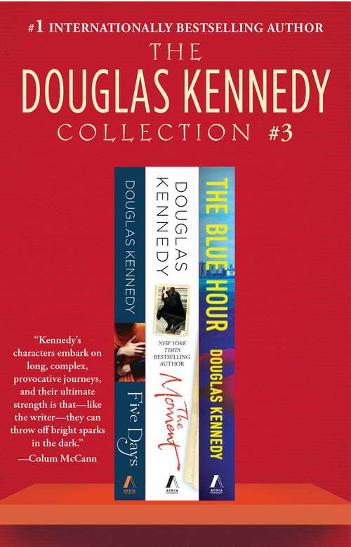 Book cover of The Douglas Kennedy Collection #3: The Moment, Five Days, and The Blue Hour