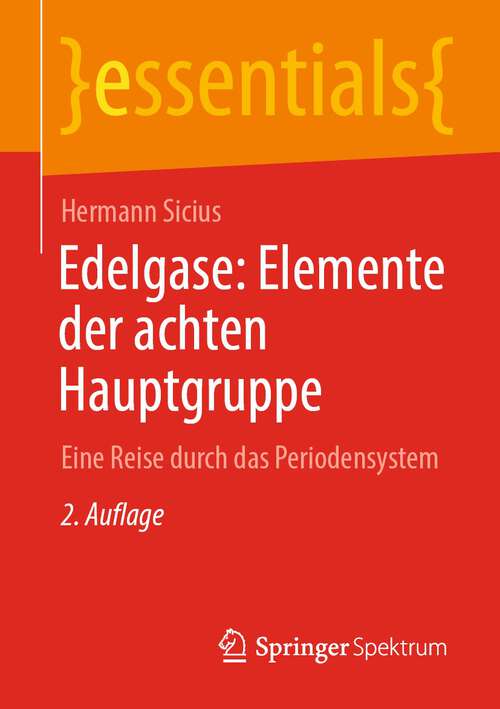 Book cover of Edelgase: Eine Reise durch das Periodensystem (2. Aufl. 2022) (essentials)