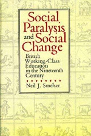 Social Paralysis and Social Change: British Working-Class Education in the Nineteenth Century