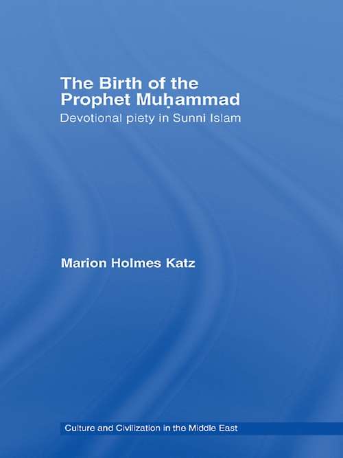 Book cover of The Birth of The Prophet Muhammad: Devotional Piety in Sunni Islam (Culture and Civilization in the Middle East)