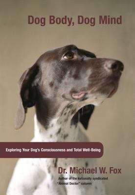 Dog Body, Dog Mind: Exploring Canine Consciousness and Total Well-being