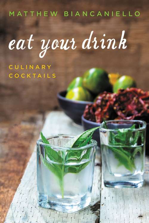 Book cover of Eat Your Drink: Culinary Cocktails