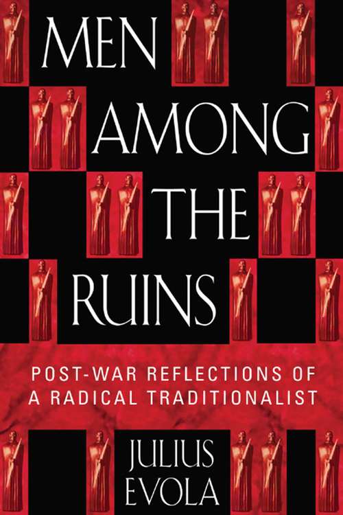 Book cover of Men Among the Ruins: Post-War Reflections of a Radical Traditionalist