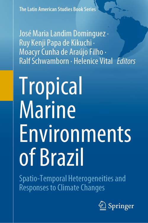 Book cover of Tropical Marine Environments of Brazil: Spatio-Temporal Heterogeneities and Responses to Climate Changes (1st ed. 2023) (The Latin American Studies Book Series)