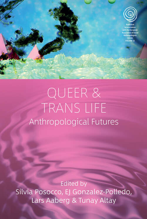 Book cover of Queer and Trans Life: Anthropological Futures (1) (EASA Series)