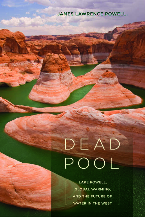 Book cover of Dead Pool: Lake Powell, Global Warming, and the Future of Water in the West