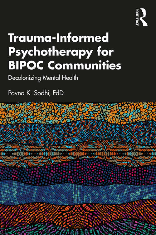 Book cover of Trauma-Informed Psychotherapy for BIPOC Communities: Decolonizing Mental Health