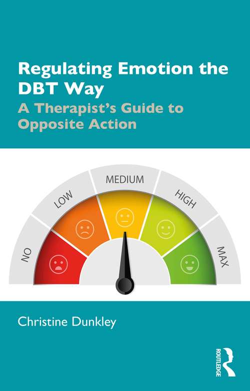 Book cover of Regulating Emotion the DBT Way: A Therapist's Guide to Opposite Action