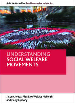 Understanding social welfare movements (Understanding Welfare: Social Issues, Policy and Practice)