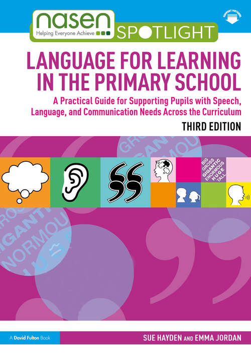 Book cover of Language for Learning in the Primary School: A Practical Guide for Supporting Pupils with Speech, Language and Communication Needs Across the Curriculum (nasen spotlight)