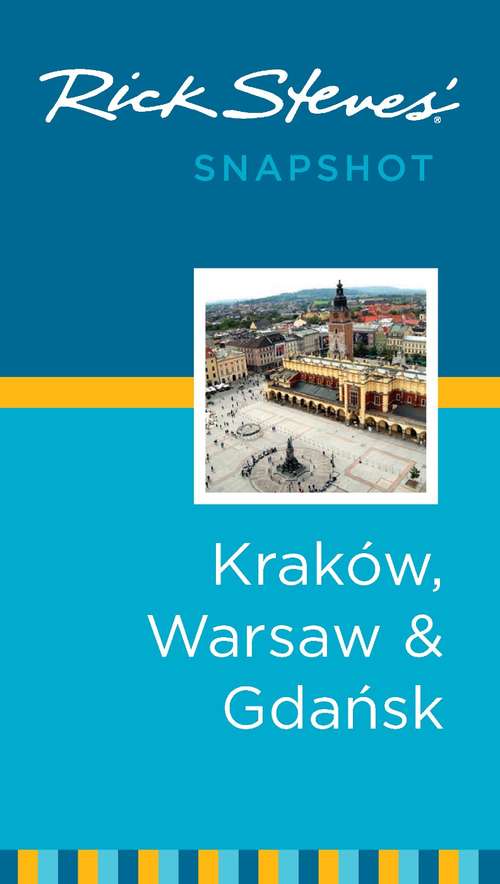 Book cover of Rick Steves' Snapshot Krakow, Warsaw & Gdansk
