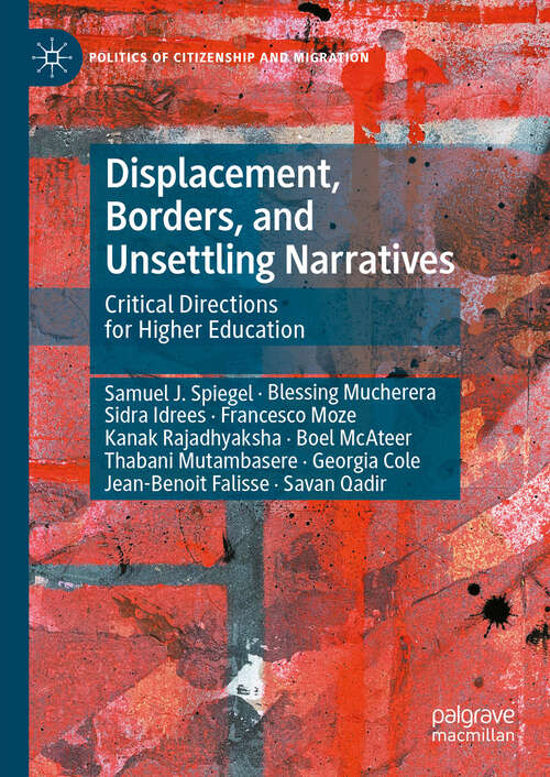 Book cover of Displacement, Borders, and Unsettling Narratives: Critical Directions for Higher Education (Politics of Citizenship and Migration)