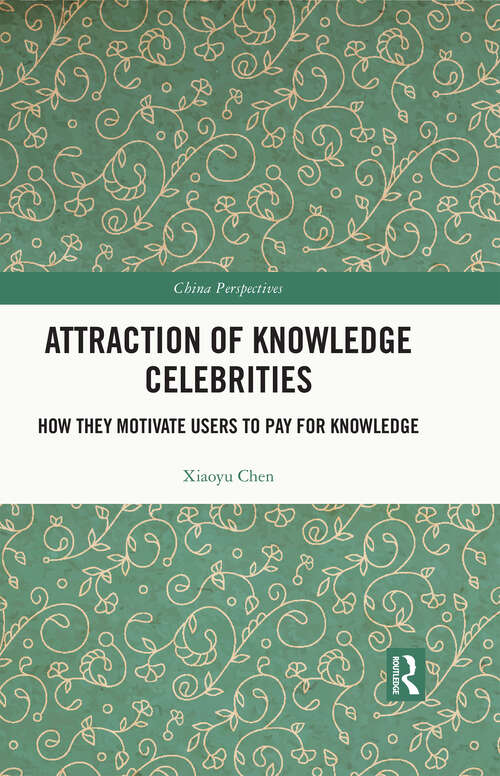 Book cover of Attraction of Knowledge Celebrities: How They Motivate Users to Pay for Knowledge (China Perspectives)