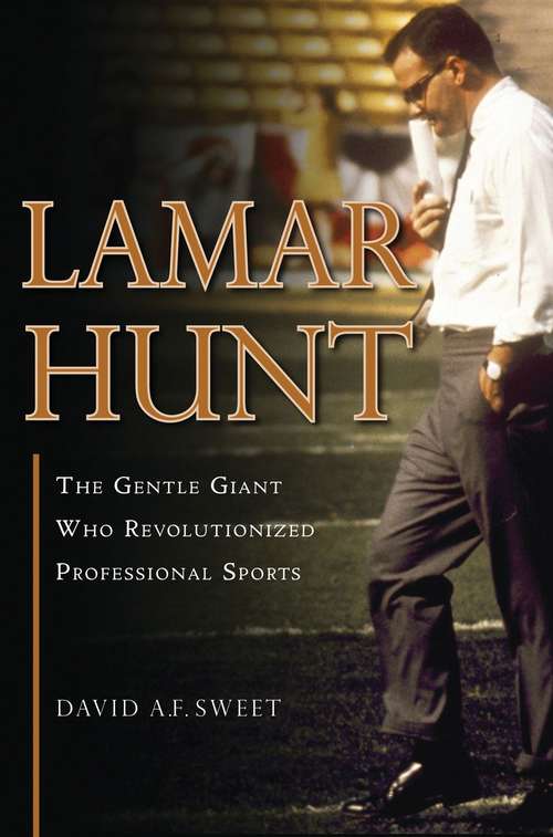 Book cover of Lamar Hunt: The Gentle Giant Who Revolutionized Professional Sports