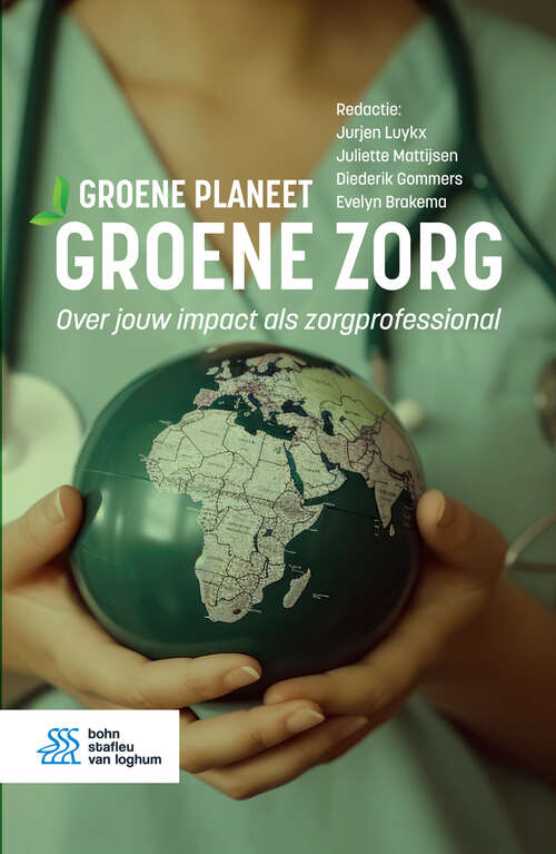 Book cover of Groene planeet, groene zorg: Jouw impact als zorgprofessional (1st ed. 2024)