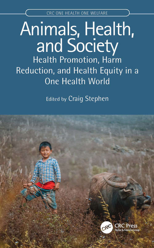 Book cover of Animals, Health, and Society: Health Promotion, Harm Reduction, and Health Equity in a One Health World (CRC One Health One Welfare)