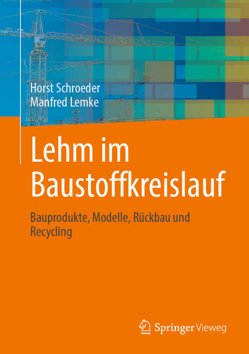 Book cover of Lehm im Baustoffkreislauf: Bauprodukte, Modelle, Rückbau und Recycling