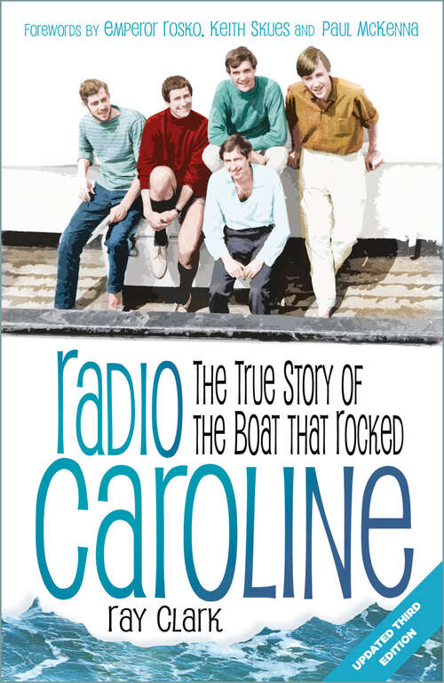Book cover of Radio Caroline: The True Story of the Boat that Rocked (2)