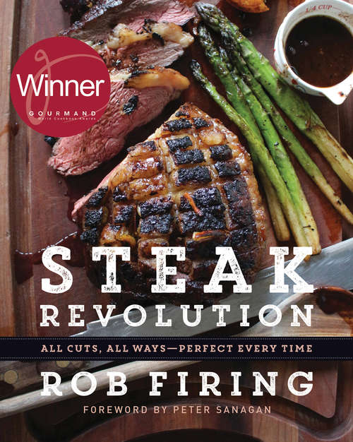 Book cover of Steak Revolution: All Cuts, All Ways -- Perfect Every Time