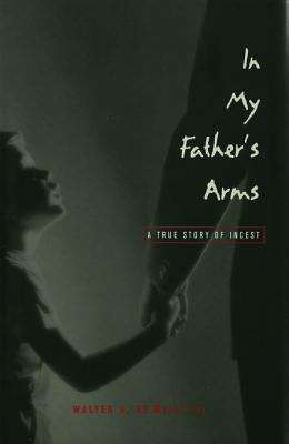 Book cover of In My Father's Arms: A Son's Story of Sexual Abuse