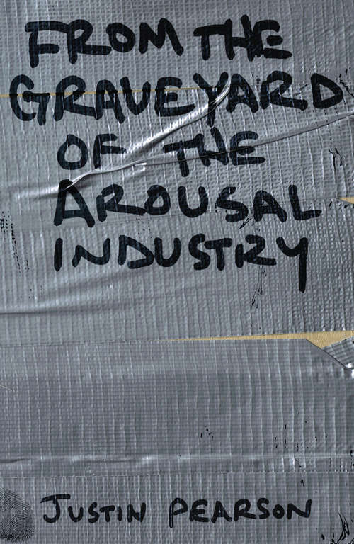 Book cover of From the Graveyard of the Arousal Industry