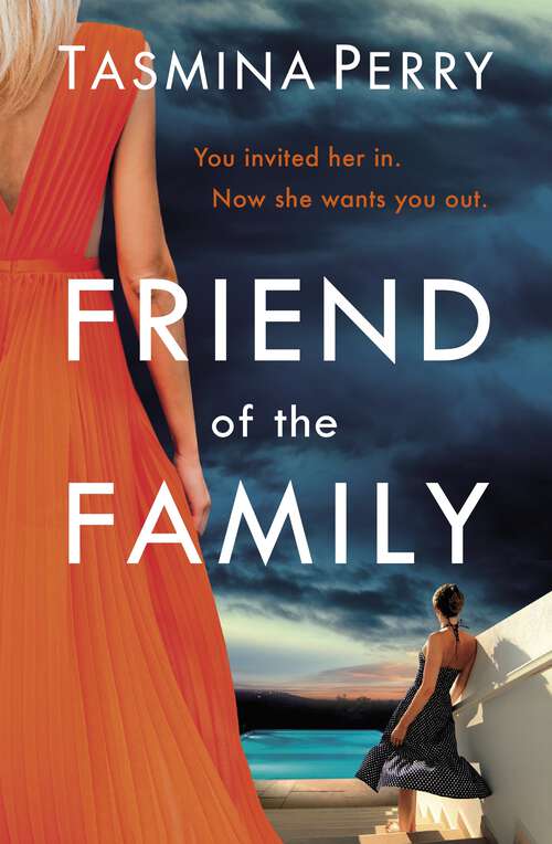 Book cover of Friend of the Family: You invited her in. Now she wants you out. The gripping page-turner you don't want to miss.