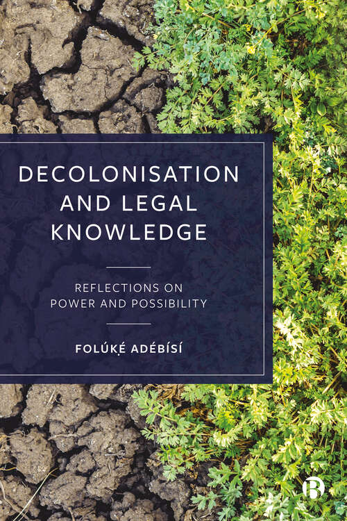 Book cover of Decolonisation and Legal Knowledge: Reflections on Power and Possibility