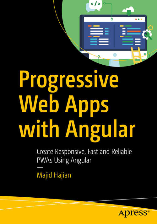 Book cover of Progressive Web Apps with Angular: Create Responsive, Fast and Reliable PWAs Using Angular (1st ed.)