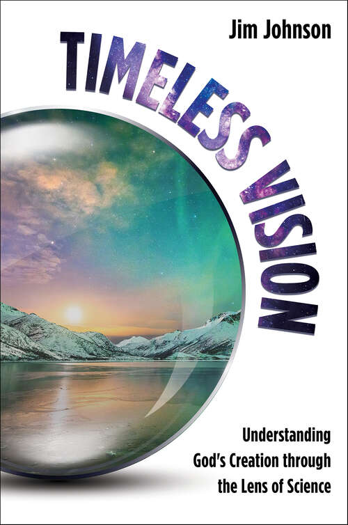 Book cover of Timeless Vision: Understanding God's Creation through the Lens of Science