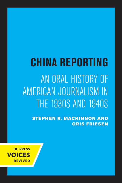Book cover of China Reporting: An Oral History of American Journalism in the 1930s and 1940s