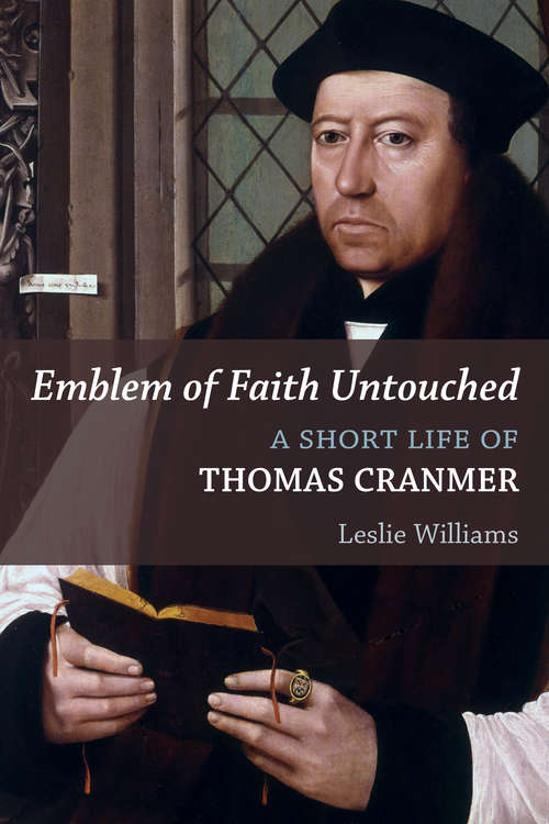 Book cover of Emblem of Faith Untouched: A Short Life of Thomas Cranmer (Library of Religious Biography (LRB))