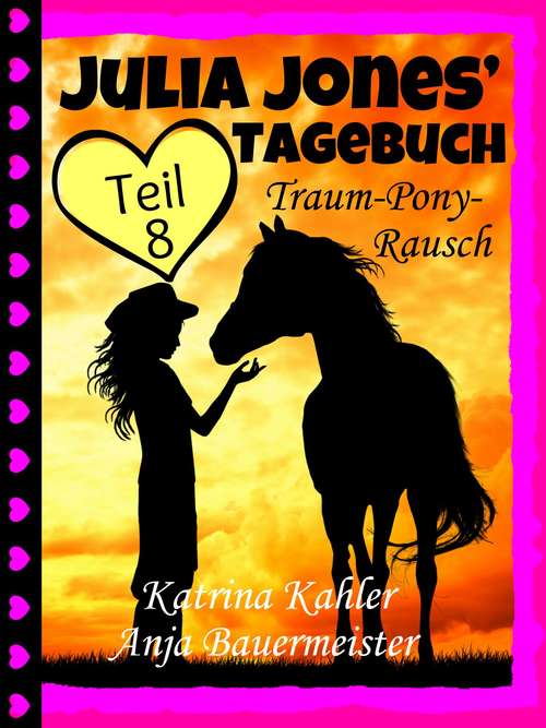 Book cover of Julia Jones' Tagebuch - Teil 8 - Traum-Pony-Rausch
