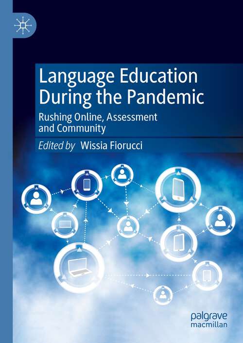 Book cover of Language Education During the Pandemic: Rushing Online, Assessment and Community (1st ed. 2023)