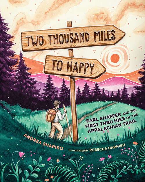 Book cover of Two Thousand Miles to Happy: Earl Shaffer and the First Thru Hike of the Appalachian Trail