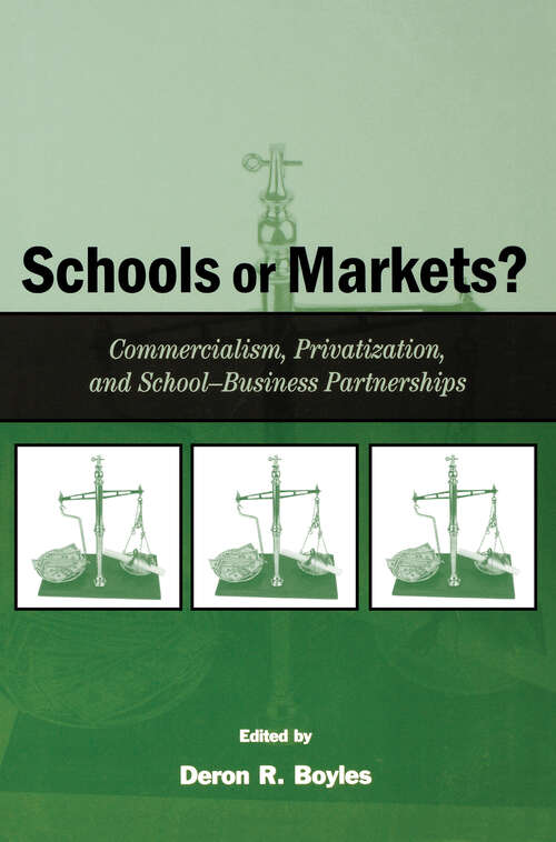 Book cover of Schools or Markets?: Commercialism, Privatization, and School-business Partnerships