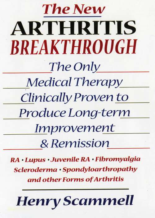 Book cover of The New Arthritis Breakthrough: The Only Medical Therapy Clinically Proven to Produce Long-term Improvement and Remission of RA, Lupus, Juvenile RS, Fibromyalgia, Scleroderma, Spondyloarthropathy, & Other Inflammatory Forms of Arthritis