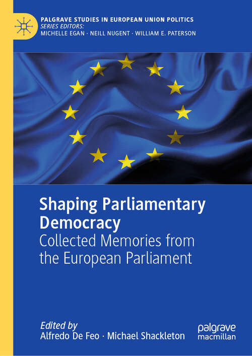 Book cover of Shaping Parliamentary Democracy: Collected Memories from the European Parliament (1st ed. 2019) (Palgrave Studies in European Union Politics)
