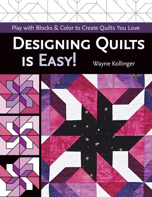 Book cover of Designing Quilts is Easy!: Play with Blocks & Color to Create Quilts You Love