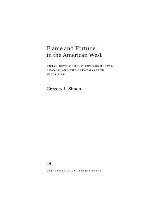 Book cover of Flame and Fortune in the American West: Urban Development, Environmental Change, and the Great Oakland Hills Fire