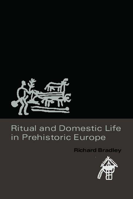 Book cover of Ritual and Domestic Life in Prehistoric Europe