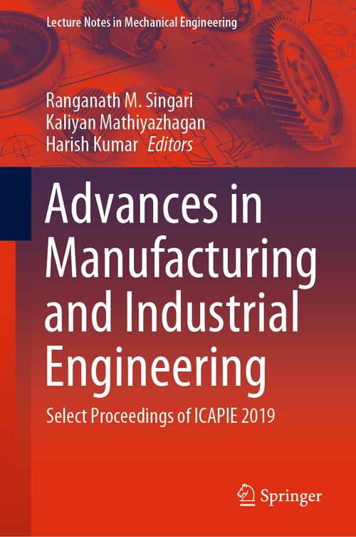 Book cover of Advances in Manufacturing and Industrial Engineering: Select Proceedings of ICAPIE 2019 (1st ed. 2021) (Lecture Notes in Mechanical Engineering)