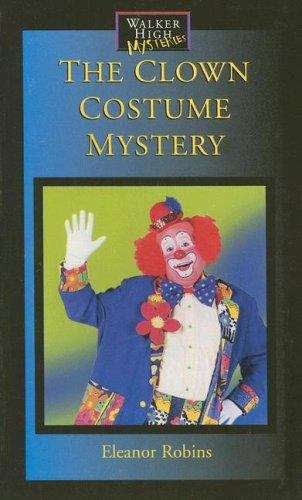 Book cover of The Clown Costume Mystery (Walker High Mystery #3)