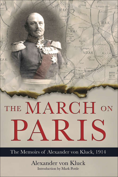 Book cover of The March on Paris: The Memoirs of Alexander von Kluck, 1914